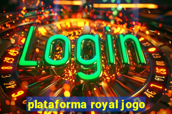 plataforma royal jogo